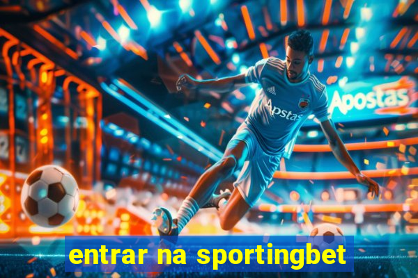 entrar na sportingbet